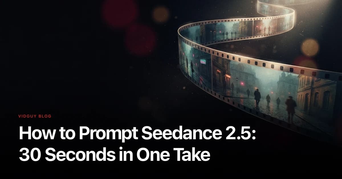 How to Prompt Seedance 2.5: 30 Seconds in One Take