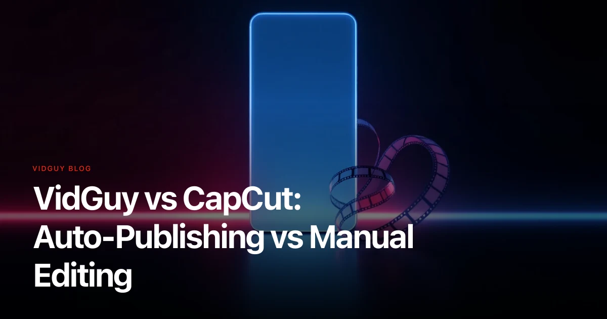 VidGuy vs CapCut: Auto-Publishing vs Manual Editing